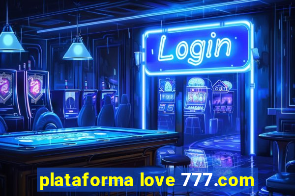 plataforma love 777.com